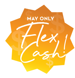 Use Flex Cash Where it Matters to YOU.