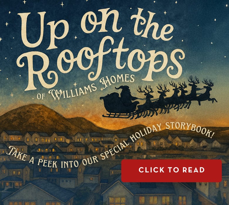 Up on the Rooftops of Williams Homes - TAKE A PEEK INTO OUR SPECIAL HOLIDAY STORYBOOK! - CLICK TO READ